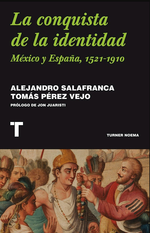 La conquista de la identidad. México y España, 1521-1910 – Editorial UANL