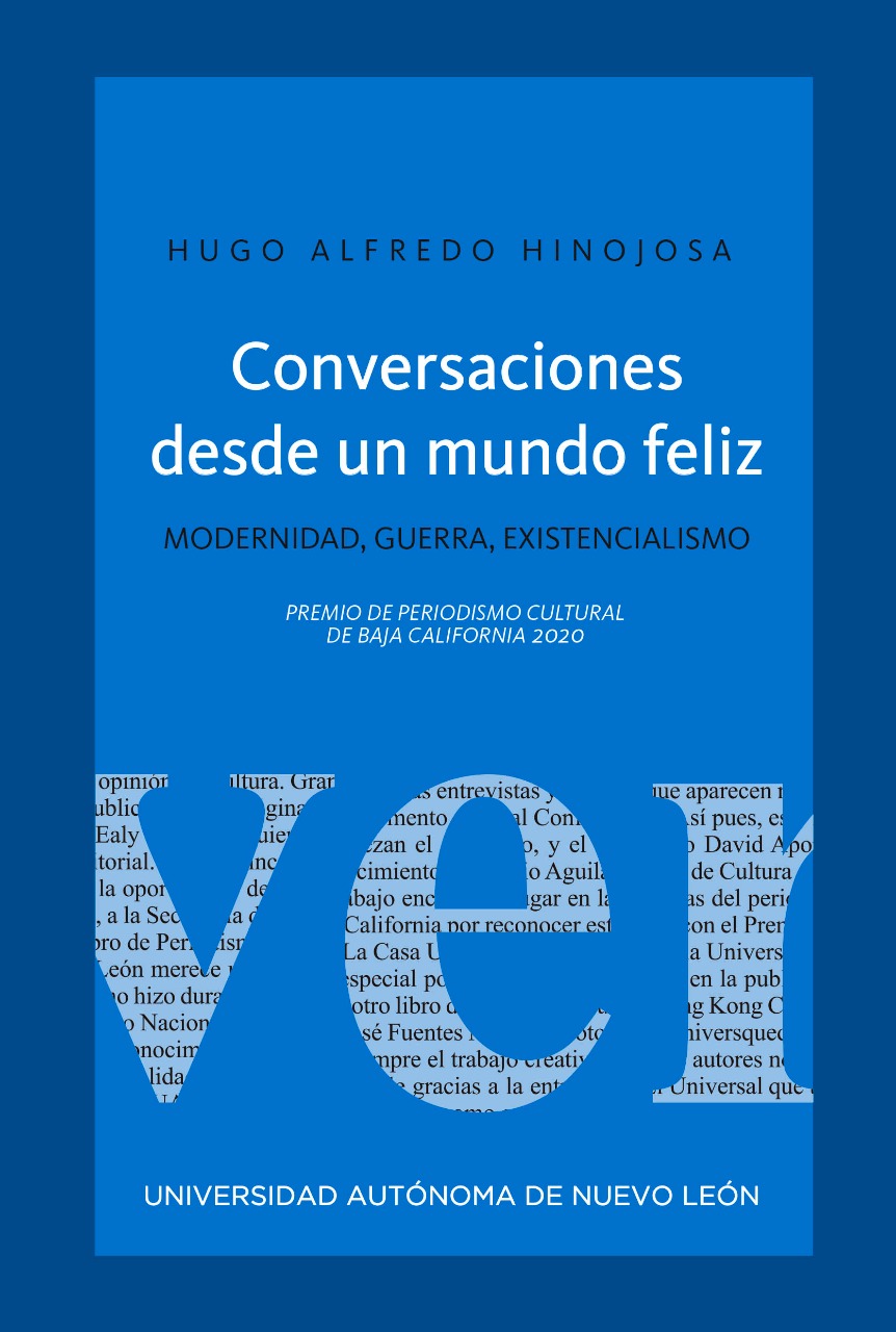 Conversaciones desde un mundo feliz. Modernidad, guerra, existencialismo –  Editorial UANL