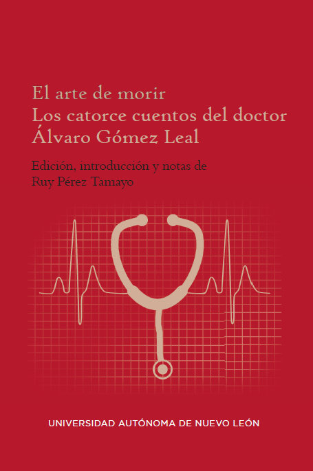 El arte de morir. Los catorce cuentos del doctor Álvaro Gómez Leal –  Editorial UANL